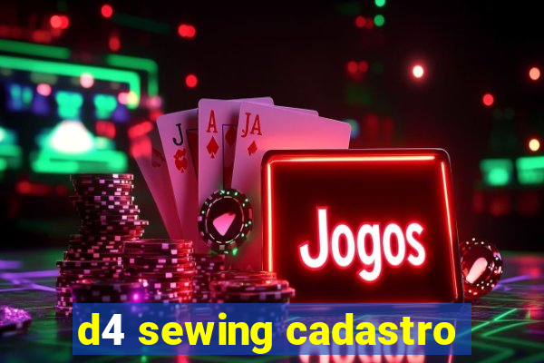 d4 sewing cadastro